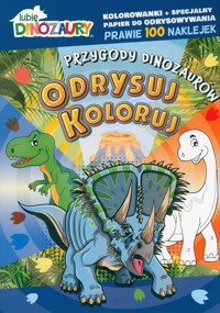 Lubię Dinozaury Odrysuj koloruj Przygody dinozaurów - null null - książka