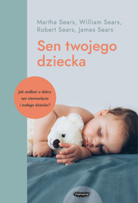 Sen twojego dziecka – od niemowlęcia do przedszkolaka - William Sears, Martha Sears, Robert Sears, James Sears - książka