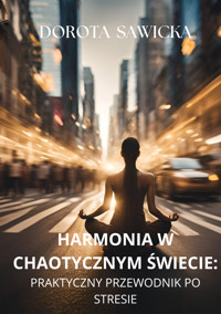 Harmonia w chaotycznym świecie - Sawicka Dorota - ebook