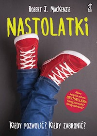 Nastolatki Kiedy pozwolić Kiedy zabronić - MacKenzie Robert J. - książka