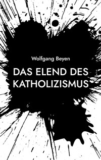 Das Elend des Katholizismus - Wolfgang Beyen - ebook