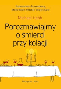 Porozmawiajmy o śmierci przy kolacji - Michael Hebb - książka