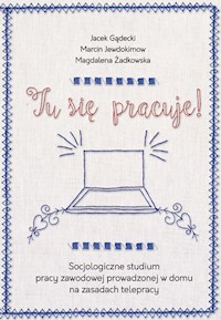 Tu się pracuje! - Gądecki Jacek, Jewdokimow Marcin, Żadkowska Magdalena - książka