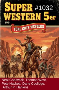 Super Western 5er Band 1032 - Fünf gute Western - Neal Chadwick - ebook