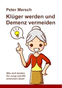 Klüger werden und Demenz vermeiden - Peter Mersch - ebook