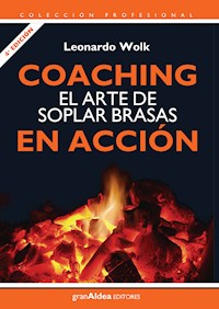 Coaching el arte de soplar brasas en acción - Leonardo Wolk - ebook