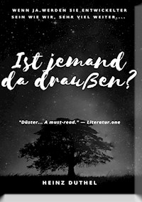 IST JEMAND DA DRAUßEN? ES BRINGT UNS ZUM NACHDENKEN. - Heinz Duthel - ebook