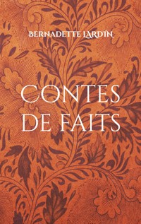 Contes de faits - Bernadette Lardin - ebook