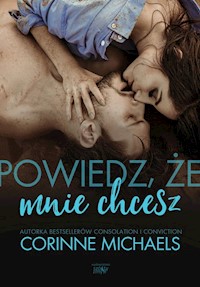 Powiedz, że mnie chcesz - Corinne Michaels - książka