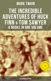 The Incredible Adventures of Huck Finn & Tom Sawyer - 4 Books in One Volume (Illustrated Edition) - Mark Twain - ebook