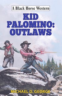 Kid Palomino: Outlaws - Michael D George - ebook