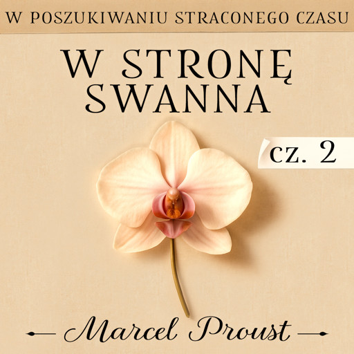 Okładka książki W poszukiwaniu straconego czasu. W stronę Swanna. Część 2. Miłość Swanna