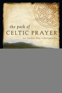The Path of Celtic Prayer - Estate of Calvin Miller - ebook