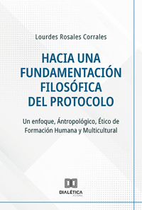 Hacia una Fundamentación Filosófica del Protocolo - Lourdes Rosales Corrales - ebook