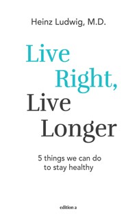 Live right, live longer - Heinz Ludwig - ebook