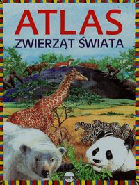Atlas zwierząt świata - Agnieszka Nożyńska-Demianiuk - książka