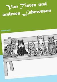 Von Tieren und anderen Lebewesen - Hermann Freese - ebook