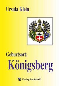 Geburtsort: Königsberg - Ursula Klein - ebook