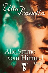 Alle Sterne vom Himmel - Utta Danella - ebook
