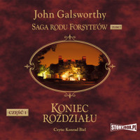 Saga rodu Forsyte’ów. Tom 7. Koniec rozdziału. Część 1 - John Galsworthy - audiobook