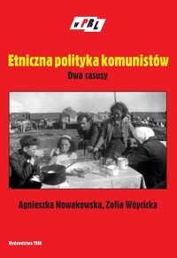 Etniczna polityka komunistów Dwa casusy - Nowakowska Agnieszka, Wóycicka Zofia - książka