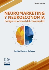 Neuromarketing y neuroeconomía - Andrés Cisneros Enríquez - ebook