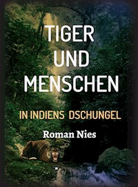Tiger und Menschen - Roman Nies - ebook
