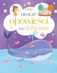 Moje urocze opowieści na dobranoc - Anna Matusik-Dyjak (tłum.) - książka