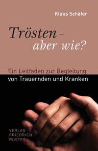 Trösten - aber wie? - Klaus Schäfer - ebook