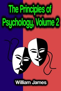 The Principles of Psychology, Volume 2 - William James - ebook