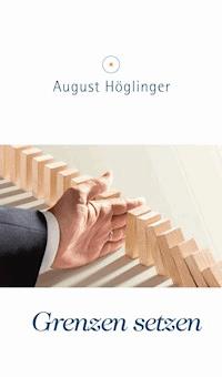 Grenzen setzen - Dr. August Höglinger - ebook