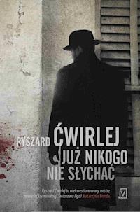 Już nikogo nie słychać - Ryszard Ćwirlej - ebook + książka