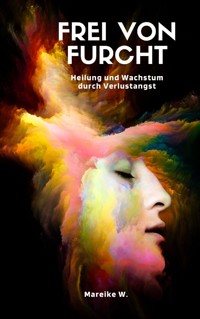 Frei von Furcht - Mareike W. - ebook
