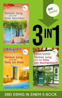 Teresa Jung und der tote Nachbar, Teresa Jung und der Tote im Pool & Teresa Jung und die Tote am … - Lena Sand - ebook