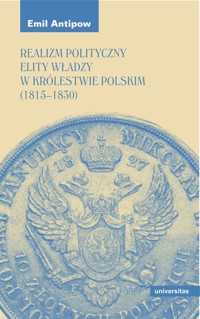 Realizm polityczny elity władzy w Królestwie Polskim (1815-1830) - Antipow Emil - książka