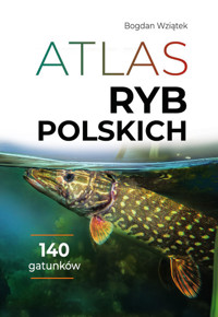 Atlas ryb polskich - Bogdan Wziątek - książka