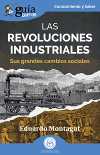 GuíaBurros: Las revoluciones industriales - Eduardo Montagut - ebook