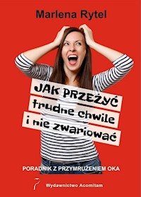 Jak przeżyć trudne chwile i nie zwariować Poradnik z przymrużeniem oka - Rytel Marlena - książka