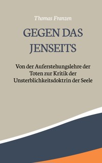 Gegen das Jenseits: - Thomas Franzen - ebook