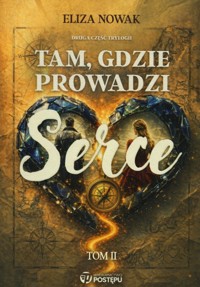 Tam, gdzie prowadzi serce. Tom 2 - Eliza Nowak - książka