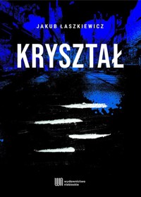 Kryształ - Jakub Łaszkiewicz - ebook + książka
