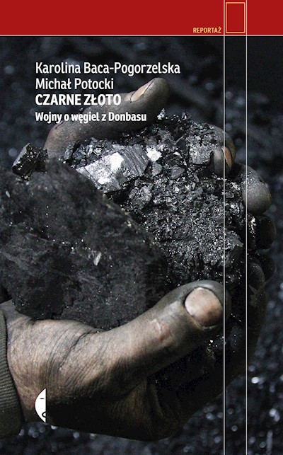 Okładka książki Czarne złoto. Wojny o węgiel z Donbasu