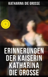 Erinnerungen der Kaiserin Katharina die Große - Katharina die Große - ebook