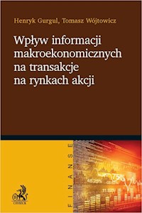 Wpływ informacji makroekonomicznych na transakcje na rynkach akcji - Gurgul Henryk, Wójtowicz Tomasz - książka