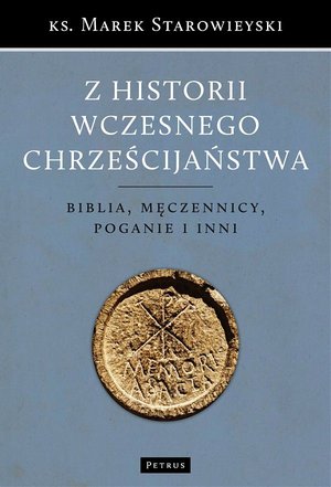 Z historii wczesnego chrześcijaństwa - ks. Marek Starowieyski - książka