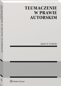 Tłumaczenie w prawie autorskim - Doliński Jakub - książka