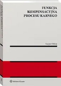 Funkcja kompensacyjna procesu karnego - Oleksy Kacper - książka