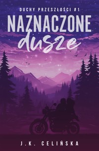 Naznaczone dusze. Duchy przeszłości tom 1 - Celińska J.K. - ebook