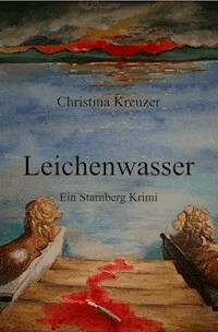 Leichenwasser - Christina Kreuzer - ebook