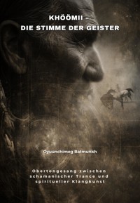 Khöömii – Die Stimme der Geister - Oyuunchimeg Batmunkh - ebook